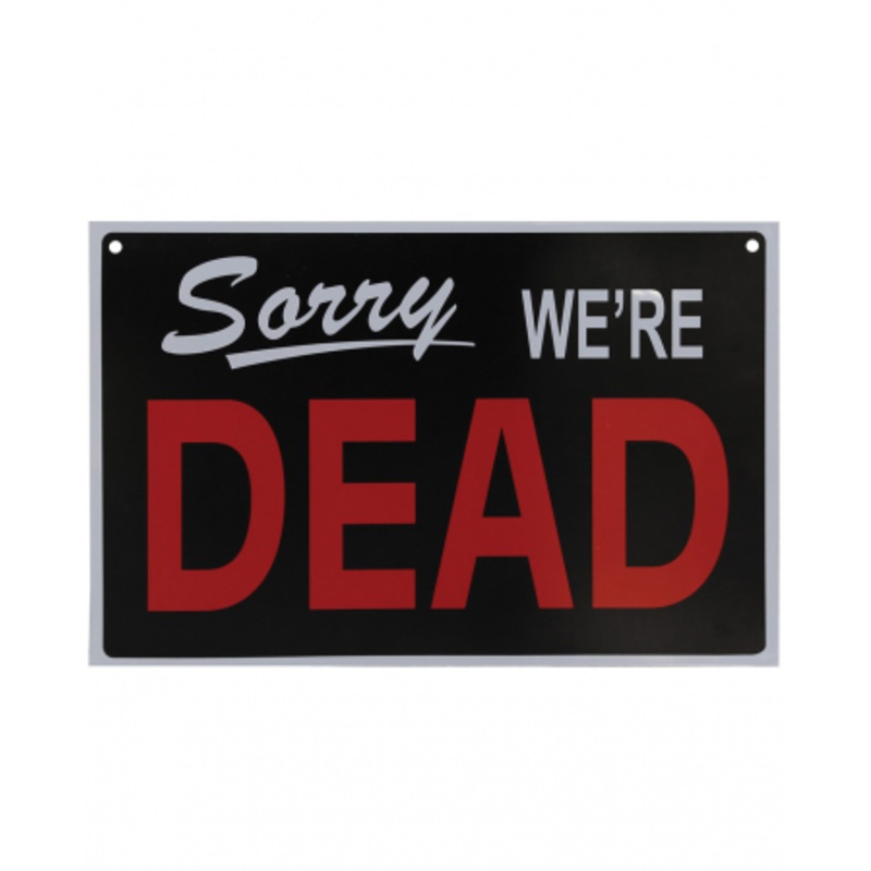 Sorry We're Dead Warning Sign